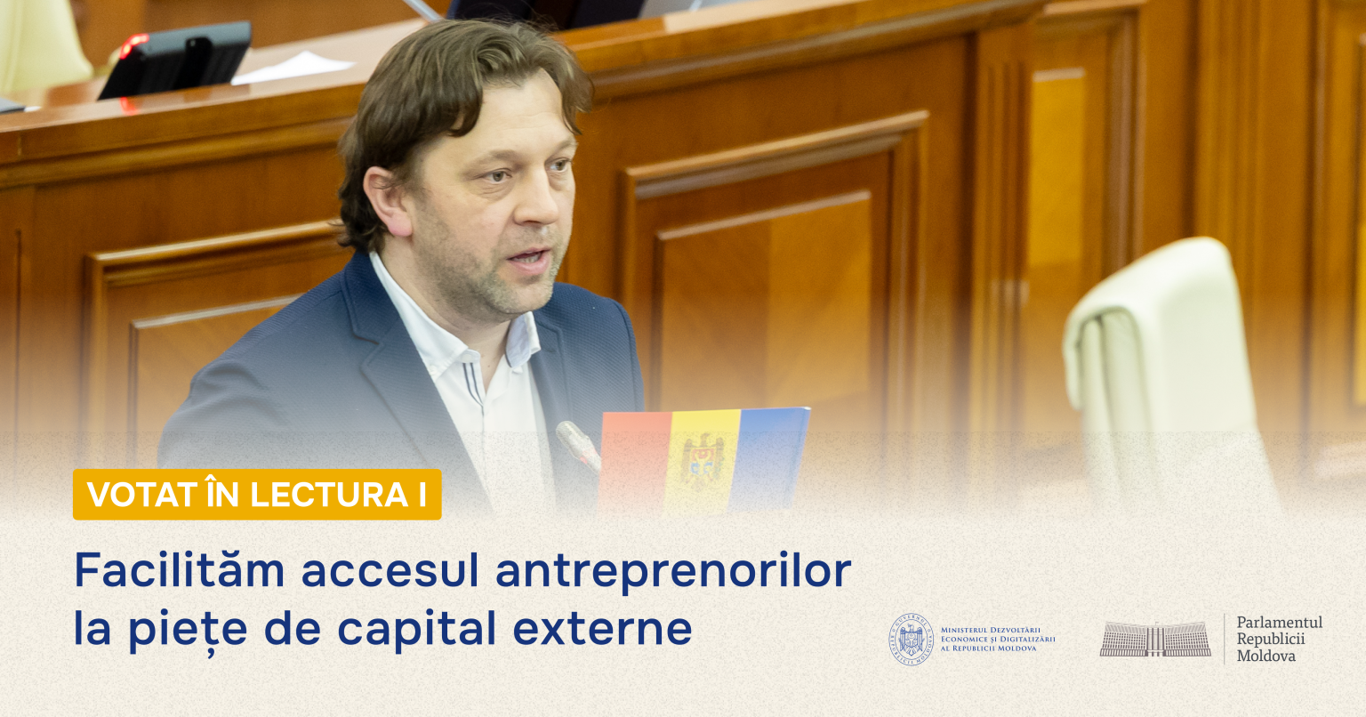 Votat de Parlament în prima lectură: Antreprenorii locali vor avea acces la piețele externe de capital
