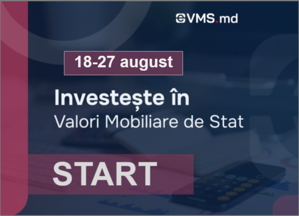 18 – 27 august 2025 – o nouă subscriere de valori mobiliare de stat prin platforma eVMS.md